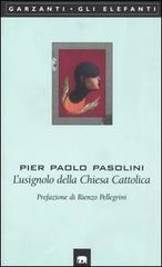L' usignolo della Chiesa Cattolica di Pier Paolo Pasolini edito da Garzanti