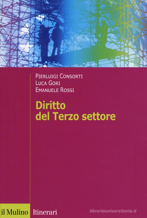 Diritto del terzo settore di Pierluigi Consorti, Luca Gori, Emanuele Rossi edito da Il Mulino