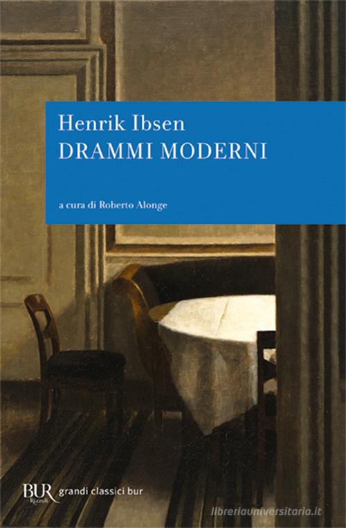 Drammi moderni di Henrik Ibsen edito da Rizzoli