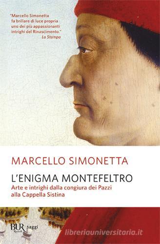 L' enigma Montefeltro di Marcello Simonetta edito da BUR Biblioteca Univ. Rizzoli