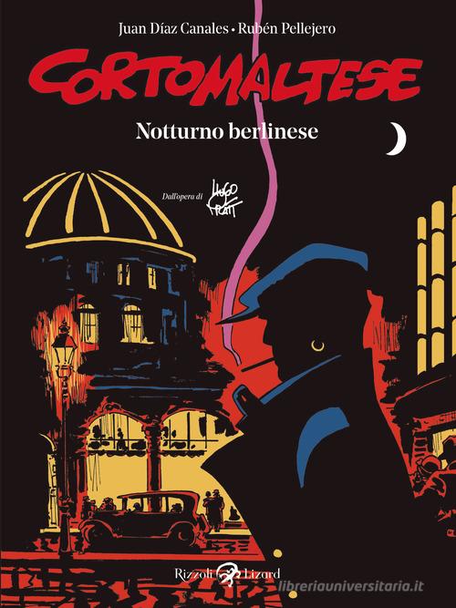 Notturno berlinese. Corto Maltese di Juan Díaz Canales, Rubén Pellejero edito da Rizzoli Lizard