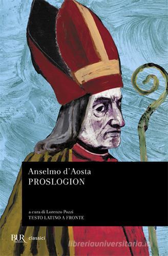 Proslogion di Anselmo d'Aosta (sant') edito da Rizzoli