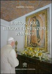 Il dito sul sole. Religione e costituzione in Messico di Fabrizio Casazza edito da Libreria Editrice Vaticana