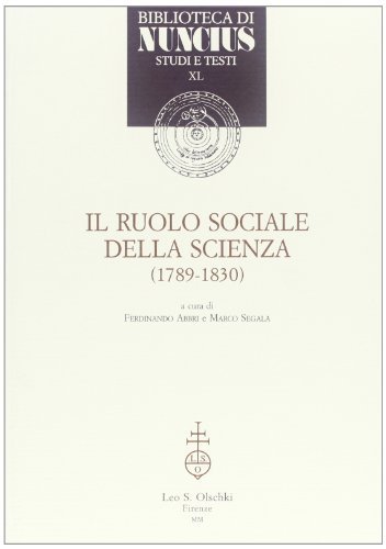 Il ruolo sociale della scienza (1789-1830) edito da Olschki