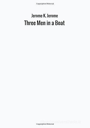 Three men in a boat di Jerome K. Jerome edito da StreetLib