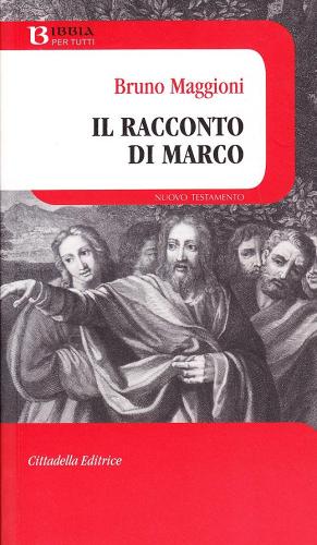 Il racconto di Marco di Bruno Maggioni edito da Cittadella