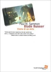 Blade Runner. Storia di un mito di Paul M. Sammon edito da Fanucci