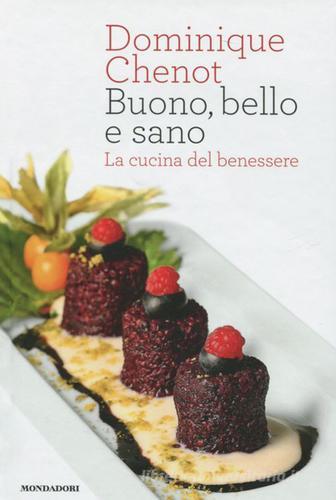 Buono, bello e sano. La cucina del benessere di Dominique Chenot edito da Mondadori Electa