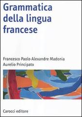 Grammatica della lingua francese di Francesco Paolo Alexandre Madonia, Aurelio Principato edito da Carocci