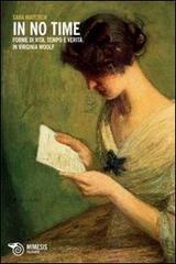 In no time. Forme di vita, tempo e verità in Virginia Woolf di Sara Matetich edito da Mimesis