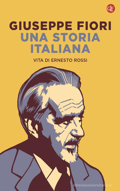 Una storia italiana. Vita di Ernesto Rossi di Giuseppe Fiori edito da Laterza