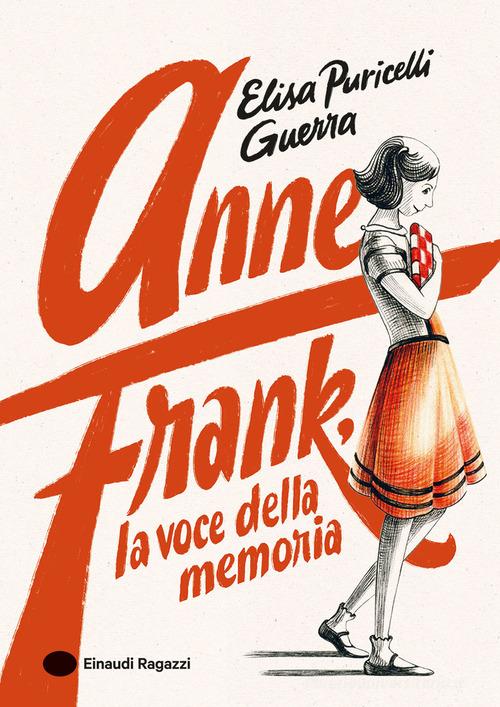 Anne Frank, la voce della memoria. Ediz. a colori di Elisa Puricelli Guerra edito da Einaudi Ragazzi