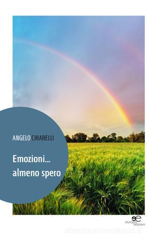 Emozioni... almeno spero di Angelo Chiarelli edito da Europa Edizioni