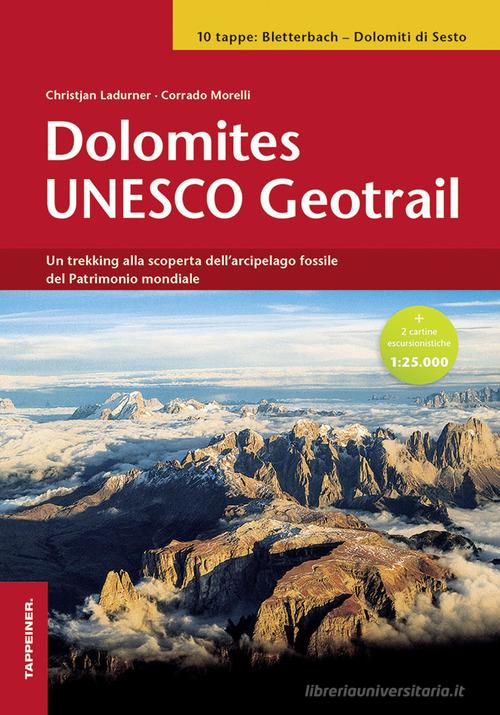 Dolomites Unesco geotrail. Ediz. italiana di Christjan Ladurner, Corrado Morelli edito da Tappeiner