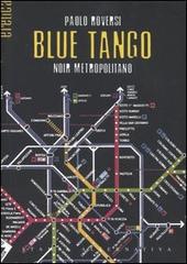 Blue tango. Noir metropolitano di Paolo Roversi edito da Stampa Alternativa