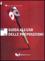 Guida all'uso delle preposizioni di Angelo Chiuchiù, Eleonora Coletti edito da Guerra Edizioni
