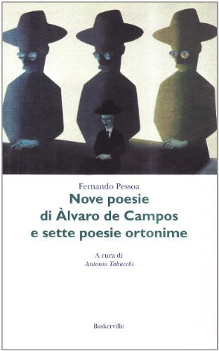 Nove poesie di Álvaro de Campos e sette poesie ortonime di Fernando Pessoa edito da Baskerville