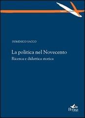 La politica nel Novecento. Ricerca e didattica storica di Domenico Sacco edito da Pensa Multimedia