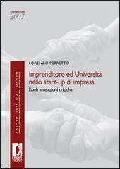 Imprenditore ed università nello start-up di impresa. Ruoli e relazioni critiche di Lorenzo Petretto edito da Firenze University Press