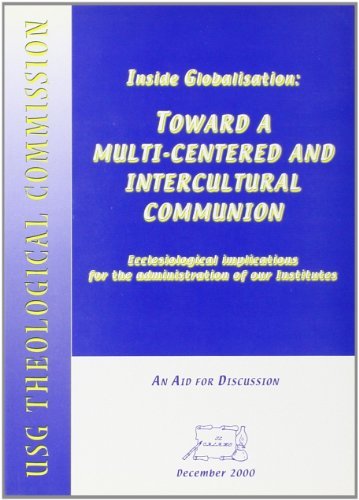 Inside globalisation: toward a multi-centered and intercultural communion. Ecclesiological implications for the administration of our institutes edito da Il Calamo