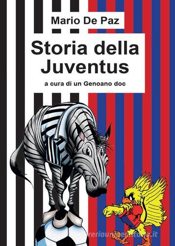 Storia della Juventus di Mario De Paz edito da Youcanprint