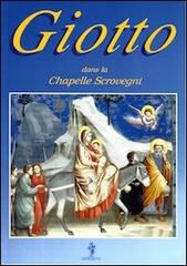 Giotto dans la chapelle Scrovegni. Ediz. francese di Silvana Poletti edito da Medoacus