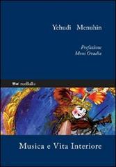 Musica e vita interiore di Yehudi Menuhin edito da Rueballu