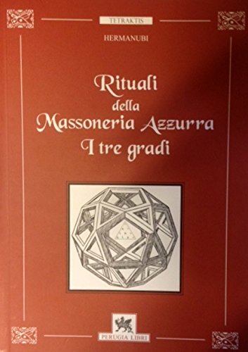 Rituali della massoneria azzurra. I tre gradi edito da Perugia Libri