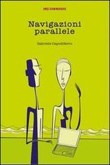 Navigazioni parallele di Gabriele Capodiferro edito da CartaCanta