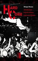 Hard core. Introduzione al punk italiano degli anni Ottanta di Diego Nozza edito da CRAC Edizioni