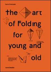 The art of folding for young and old. Artist book edito da Cura.Publishing