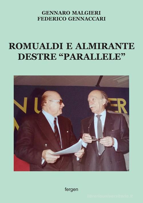 Romualdi e Almirante destre «parallele» di Gennaro Malgieri, Federico Gennaccari edito da Fergen