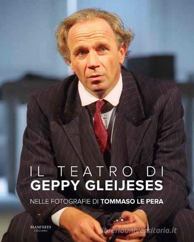 Il teatro di Geppy Gleijeses. Ediz. illustrata di Tommaso La Pera edito da Manfredi Edizioni