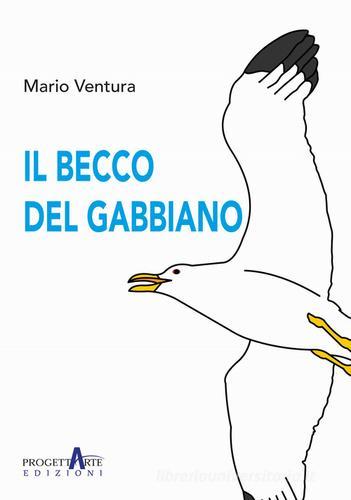 Il becco del gabbiano di Mario Ventura edito da Progettarte Officina Culturale