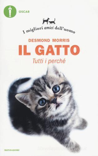 Il gatto. Tutti i perché. I migliori amici dell'uomo di Desmond Morris edito da Mondadori