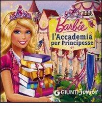 Barbie. L'Accademia per Principesse edito da Giunti Junior