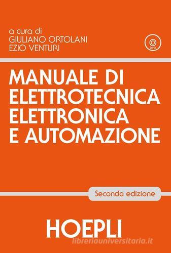 Manuale di elettrotecnica, elettronica e automazione di Giuliano Ortolani, Ezio Venturi edito da Hoepli