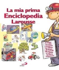 La mia prima enciclopedia Larousse edito da San Paolo Edizioni