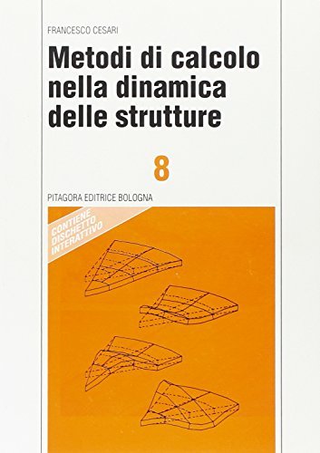Metodi di calcolo nella dinamica delle strutture di Francesco Cesari edito da Pitagora