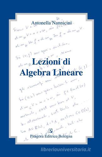 Lezioni di algebra lineare di Antonella Nannicini edito da Pitagora