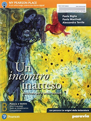 Un incontro inatteso. Con percorso le origini della letteratura. Per le Scuole superiori. Con e-book. Con espansione online vol. B di Paola Biglia, Paola Manfredi, Alessandra Terrile edito da Paravia