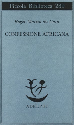 Confessione africana di Roger Martin du Gard edito da Adelphi