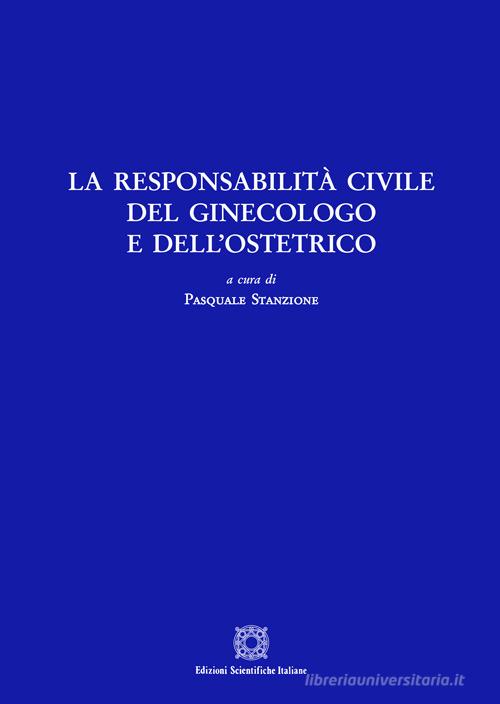 La responsabilità civile del ginecologo e dell'ostetrico edito da Edizioni Scientifiche Italiane