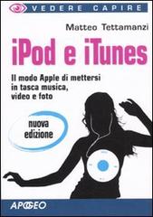 IPod e iTunes di Matteo Tettamanzi edito da Apogeo
