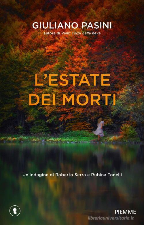 L'estate dei morti. Un'indagine di Roberto Serra e Rubina Tonelli di Giuliano Pasini edito da Piemme