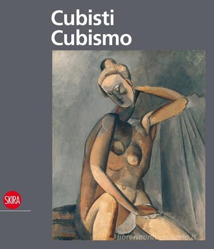 Cubisti Cubismo. Ediz. illustrata edito da Skira