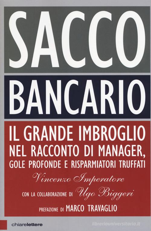 Sacco bancario. Il grande imbroglio nel racconto di manager, gole profonde e risparmiatori truffati di Vincenzo Imperatore, Ugo Biggeri edito da Chiarelettere