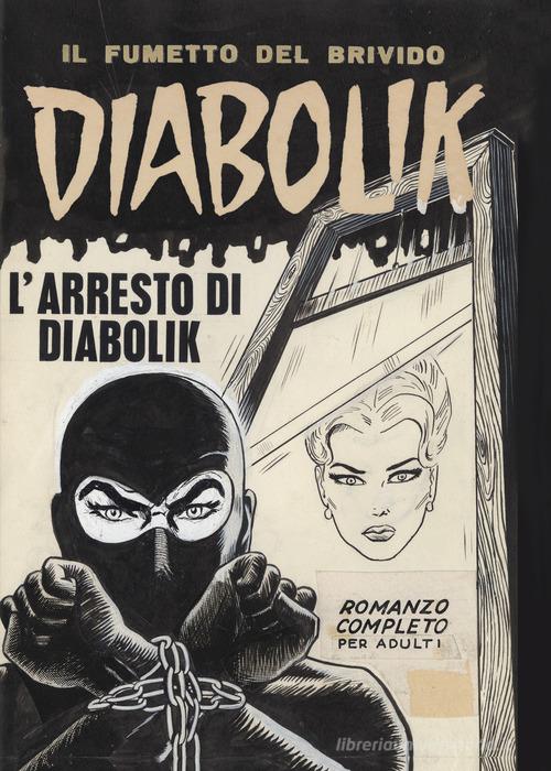 Diabolik. L'arresto di Diabolik di Angela Giussani, Luciana Giussani edito da Lo Scarabeo