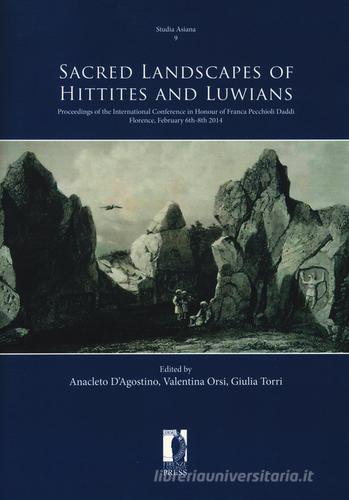 Sacred landscapes of Hittites and Luwians. Proceedings of the international conference in honour of Franca Pecchioli Daddi (Florence, February 6th-8th 2014) edito da Firenze University Press