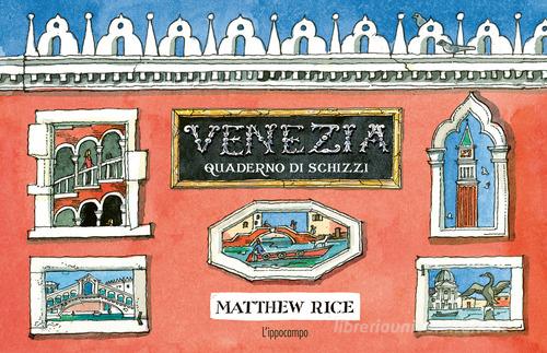 Venezia. Un quaderno di schizzi di Matthew Rice edito da L'Ippocampo